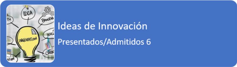 Ideas Innovación: Presentados / Admitidos 6